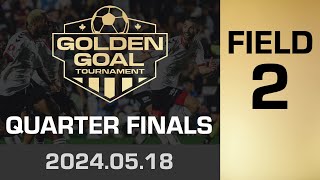 Golden Goal Tournament ⚽ QUARTER FINALS: Field 2 [2024.05.18]