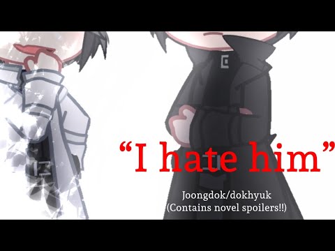 “𝙄 𝙝𝙖𝙩𝙚 𝙝𝙞𝙢..”||Contains MAJOR! ORV Novel spoilers.|| Joongdok/Dokhyuk||