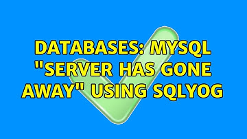 Databases: MySQL "server has gone away" using SQLyog (3 Solutions!!)