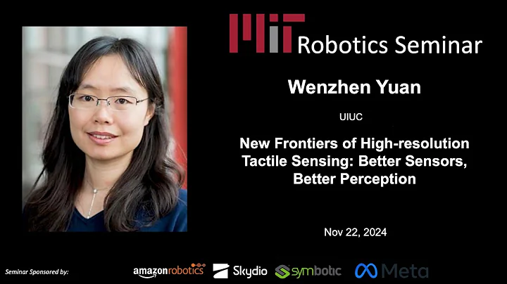 MIT Robotics - Wenzhen Yuan - New Frontiers of High-resolution Tactile Sensing
