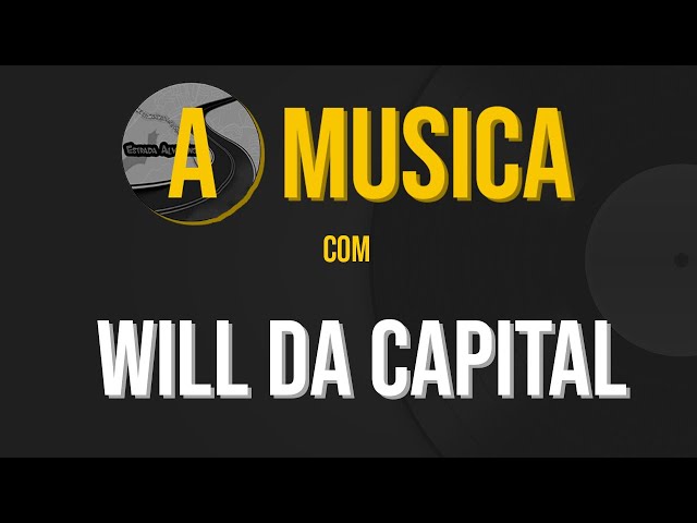 A MUSICA - WILL DA CAPITAL