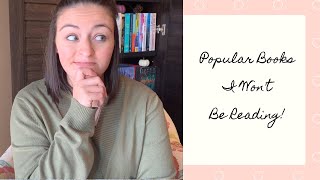 Popular Books I Wont Be Reading!