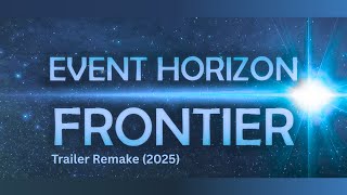 Event Horizon: Frontier (2025 Remake Trailer) screenshot 3