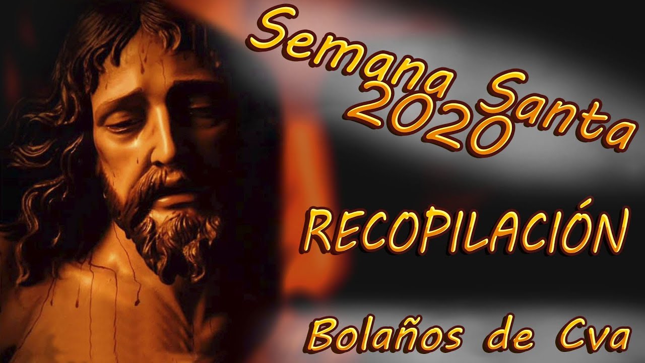 Semana Santa 2020 Recopilación Bolaños de Cva