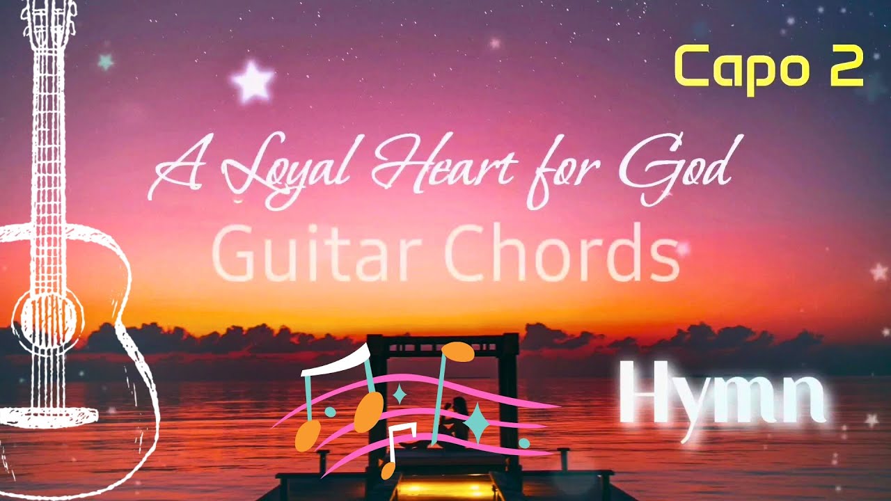 A Loyal Heart for God Hymn Guitar Chords YouTube
