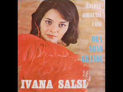 Ivana Salsi....Ora Sono Grande - YouTube