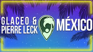 Glaceo & Pierre Leck - México [Lyric Video]