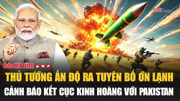 Nóng: Thủ tướng Ấn Độ ra tuyên bố ớn lạnh, cảnh báo kết cục kinh hoàng với Pakistan
