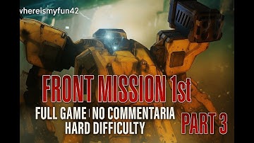 FRONT MISSION 1ST REMAKE LONGPLAY SEARGEANT DIFFICULTY NO COMMENTARY O.C.U. CAMPAIGN PART 3 FINAL