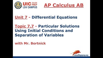 AP Calculus AB - 7.7 Particular Solutions Using Initial Conditions and Separation of Variables