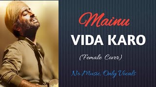 Mainu Vida Karo | Raw Female Cover | No music Only vocals| Arijit Singh| Soulful Ankita