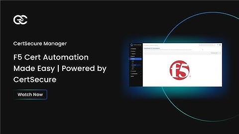 Automating Certificate Renewal for F5 Load Balancer | Powered by CertSecure