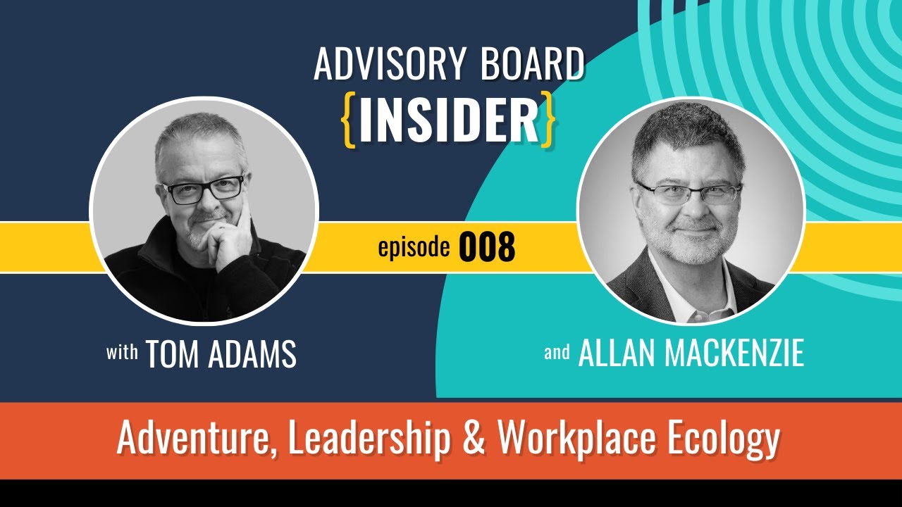 Adventure, Leadership & Workplace Ecology with Allan MacKenzie Ep:008