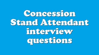 Concession Stand Attendant interview questions