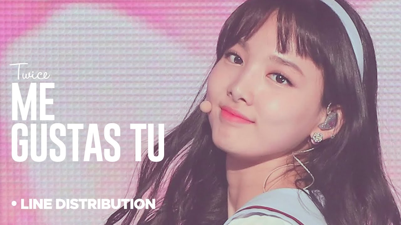 TWICE - Me Gustas Tu : Line Distribution (Collab w/  UltimateKpop)
