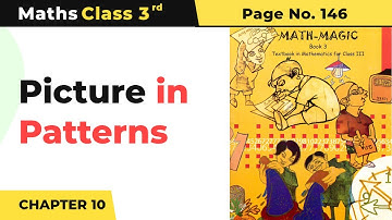Picture in Patterns - Play With Patterns | Class 3 Maths Chapter 10 | Math Magic Book Pg No.146