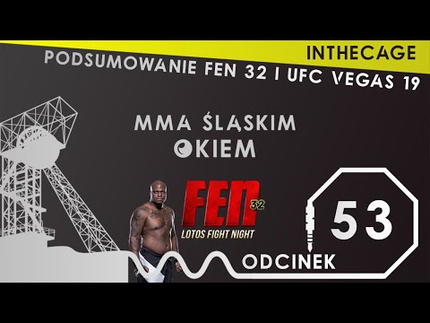 MMA Śląskim Okiem #53 feat. Jakub Borowicz | FEN 32 | UFC Vegas 19 | Podsumowanie