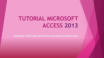 PART 5 | TUTORIAL MICROSOFT ACCESS INDONESIA - PROGRAM AKUNTANSI SEDERHANA
