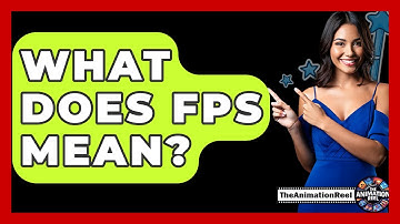 What Does FPS Mean? - The Animation Reel