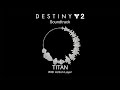 Titan (With Action Layer) [Destiny 2 Soundtrack Mix]