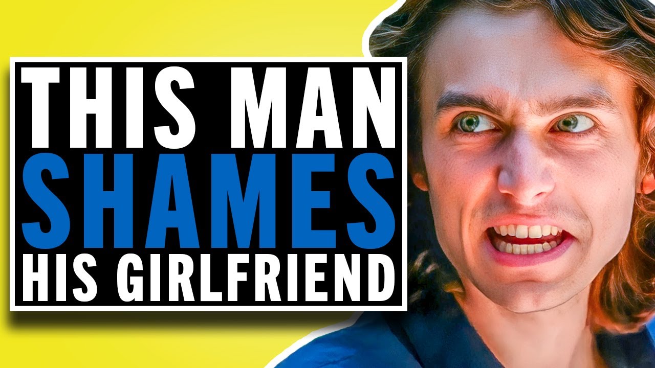 Boyfriend Shames Girlfriend For Her Looks Then Regrets It - YouTube