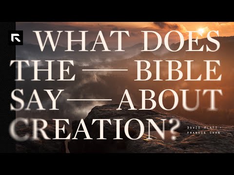 What Does the Bible Say about Creation? || David Platt and Francis Chan