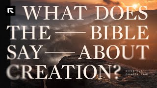 What Does the Bible Say about Creation? || David Platt and Francis Chan