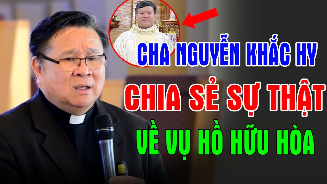 CHA HY CHIA SẺ SỰ THẬT VỀ VỤ HỒ HỮU HÒA -Lm Matthew Nguyễn Khắc Hy Trả Lời Quá Hay|Ánh Sáng Lời Chúa