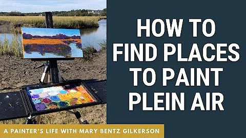 How to Find Places to Paint Plein Air