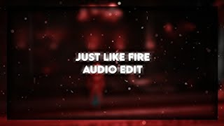 Just Like Fire | Audio Edit