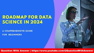 Data Science Roadmap for Beginners in 2024: A Comprehensive Guide