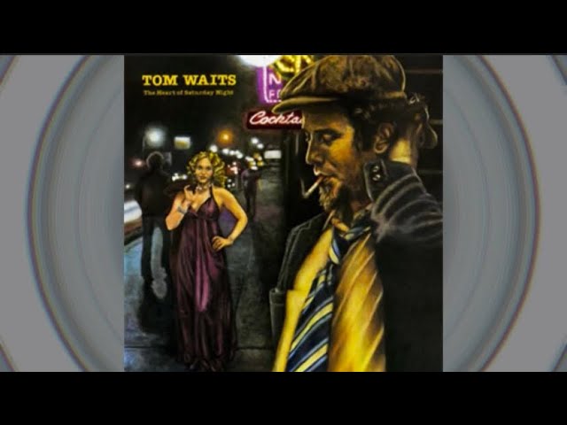 Tom Waits- The Heart Of Saturday Night (Side B) - YouTube