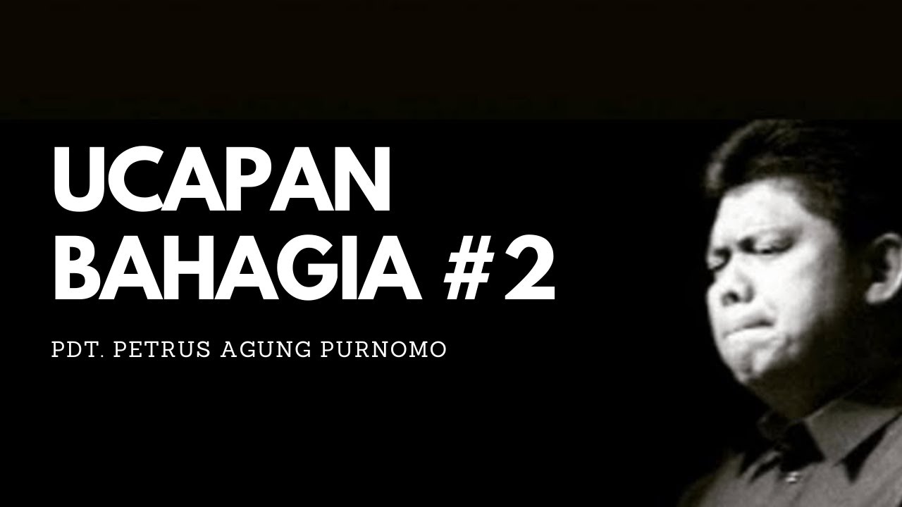 Pdt. Petrus Agung Purnama - UCAPAN BAHAGIA #2