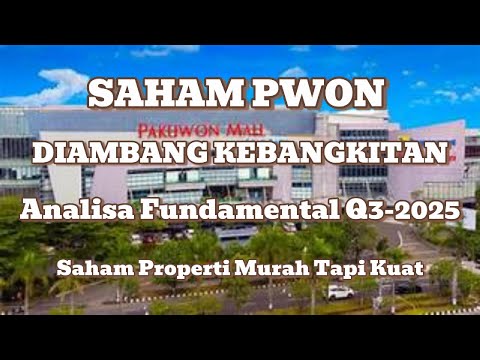 PWON DIAMBANG KEBANGKITAN? Analisa Fundamental Pakuwon Jati Q3-2025 Saham Properti Murah Tapi Kuat!