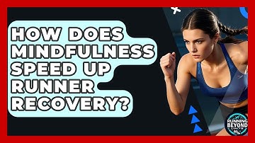 How Does Mindfulness Speed Up Runner Recovery? - Running Beyond Limits