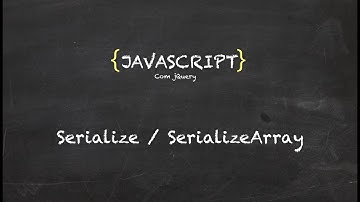 34. Curso grátis de Javascript | jQuery | Serialize e SerializeArray