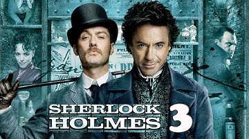 Sherlock Holmes 3: What We Know So Far