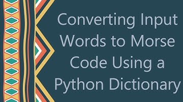 Converting Input Words to Morse Code Using a Python Dictionary