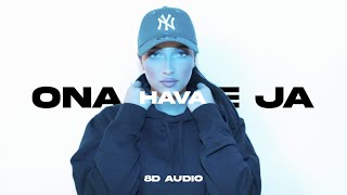 HAVA - ONA NIJE JA [8D AUDIO] 🎧