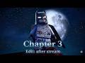 LEGO: Batman | CHAPTER 3 Gameplay | After last stream