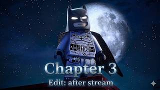 LEGO: Batman | CHAPTER 3 Gameplay | After last stream