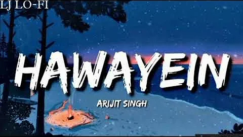 Hawayein (slowed reverb) song, Arijit Singh
