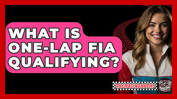 What Is One-Lap FIA Qualifying? - The Racing Xpert