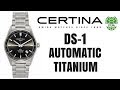 (4K) CERTINA DS 1 TITANIUM MEN'S WATCH REVIEW MODEL: C006-407-44-081-00