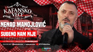NENAD MANOJLOVIC - SUDJENO NAM NIJE | UZIVO | 2025 | (ORK. CAROBNJACI) | KAFANSKO VECE