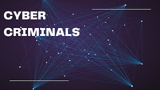 CYBER CRIMINALS