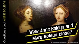 Anne Boleyn and Mary Boleyn: Were they close?