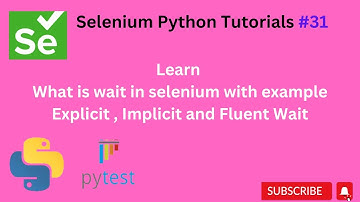 #Tutorials 31 || Implicit wait, explicitly wait, fluent wait || Python Selenium