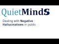 Quiet Minds Dealing With Negative Hallucinations In Public 