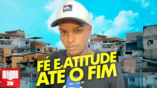 MC GH SP - Fé e Atitude até o Fim (DJ Abel)